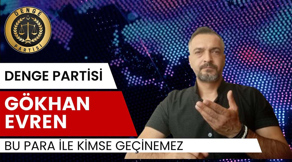 Denge Partisi Lideri Evren: "Bu Parayla Kimse Geçinemez"