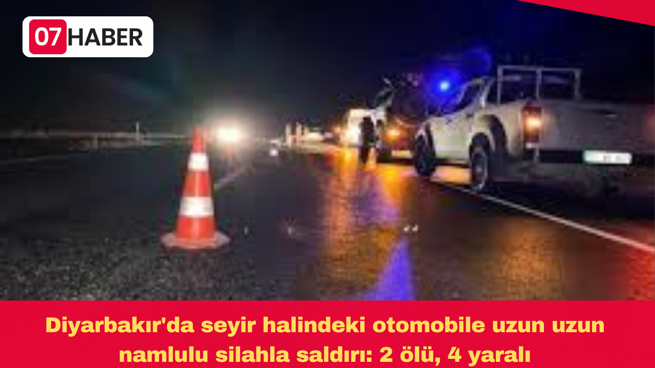 Diyarbakır'da seyir halindeki otomobile uzun uzun namlulu silahla saldırı: 2 ölü, 4 yaralı