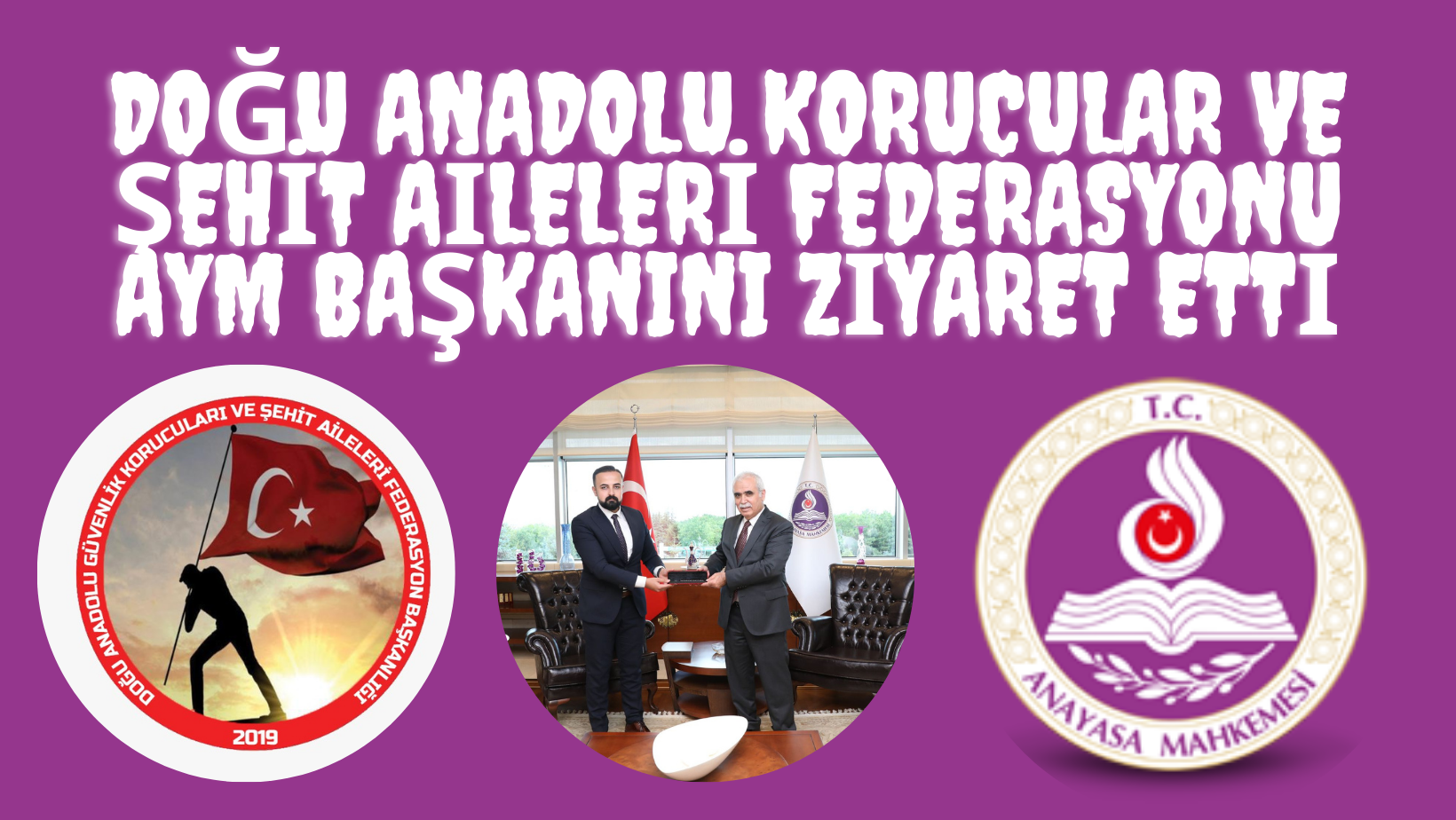 Doğu Anadolu Korucular ve Şehit Aileleri Federasyonu AYM Başkanını Ziyaret Etti