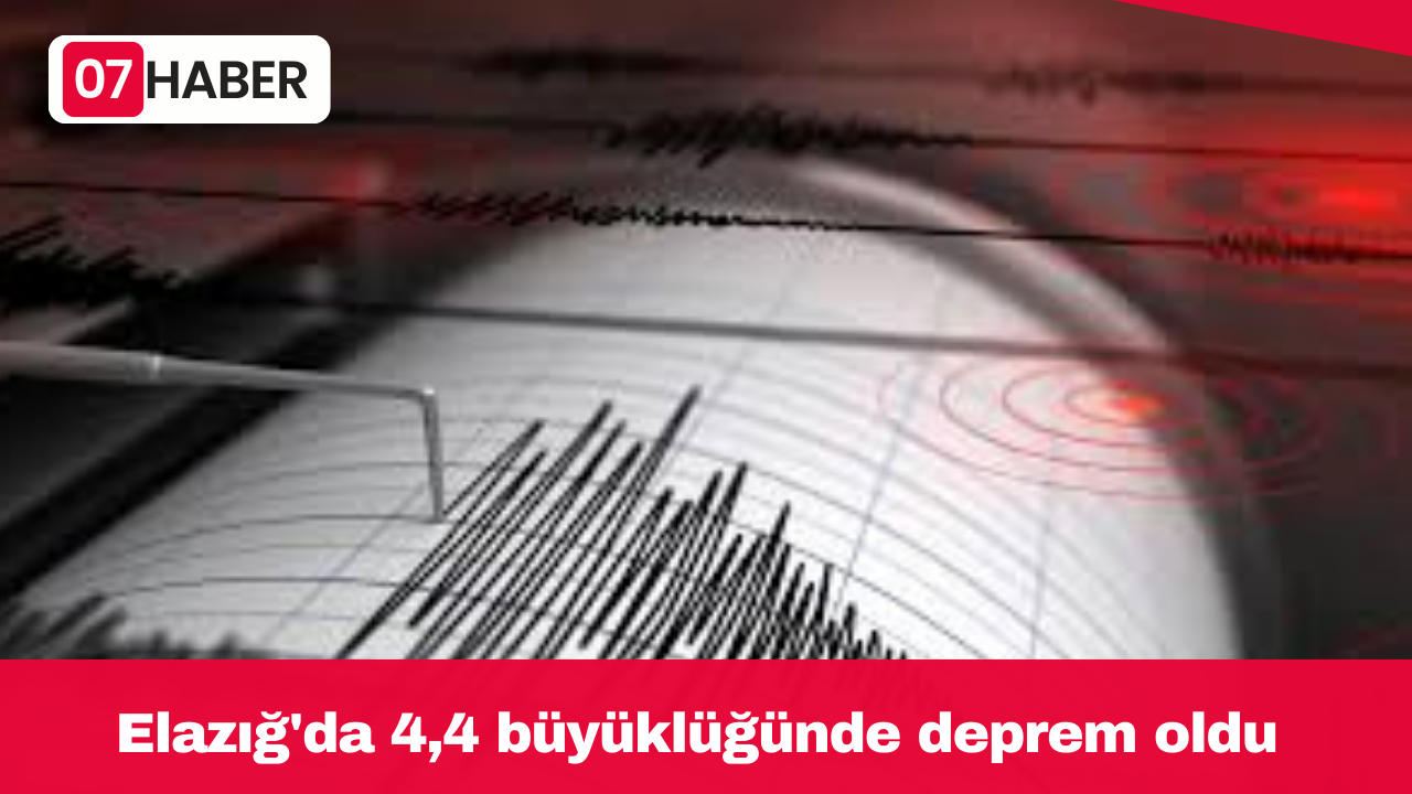 Elazığ'da 4,4 büyüklüğünde deprem oldu