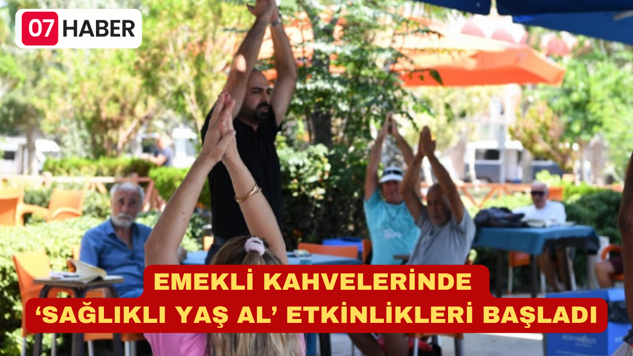 EMEKLİ KAHVELERİNDE ‘SAĞLIKLI YAŞ AL’ ETKİNLİKLERİ BAŞLADI