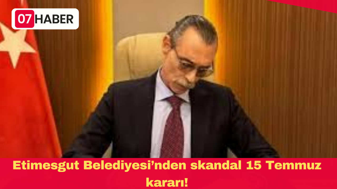 Etimesgut Belediyesi’nden skandal 15 Temmuz kararı!