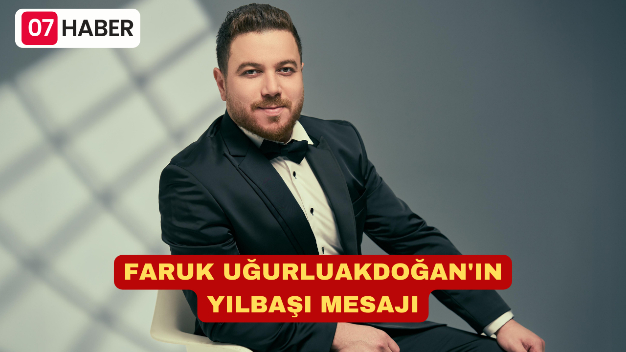 FARUK UĞURLUAKDOĞAN'IN YILBAŞI MESAJI