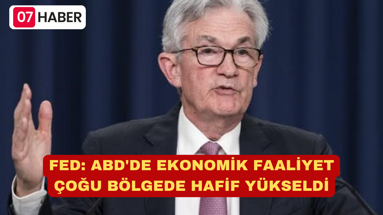 FED: ABD'DE EKONOMİK FAALİYET ÇOĞU BÖLGEDE HAFİF YÜKSELDİ