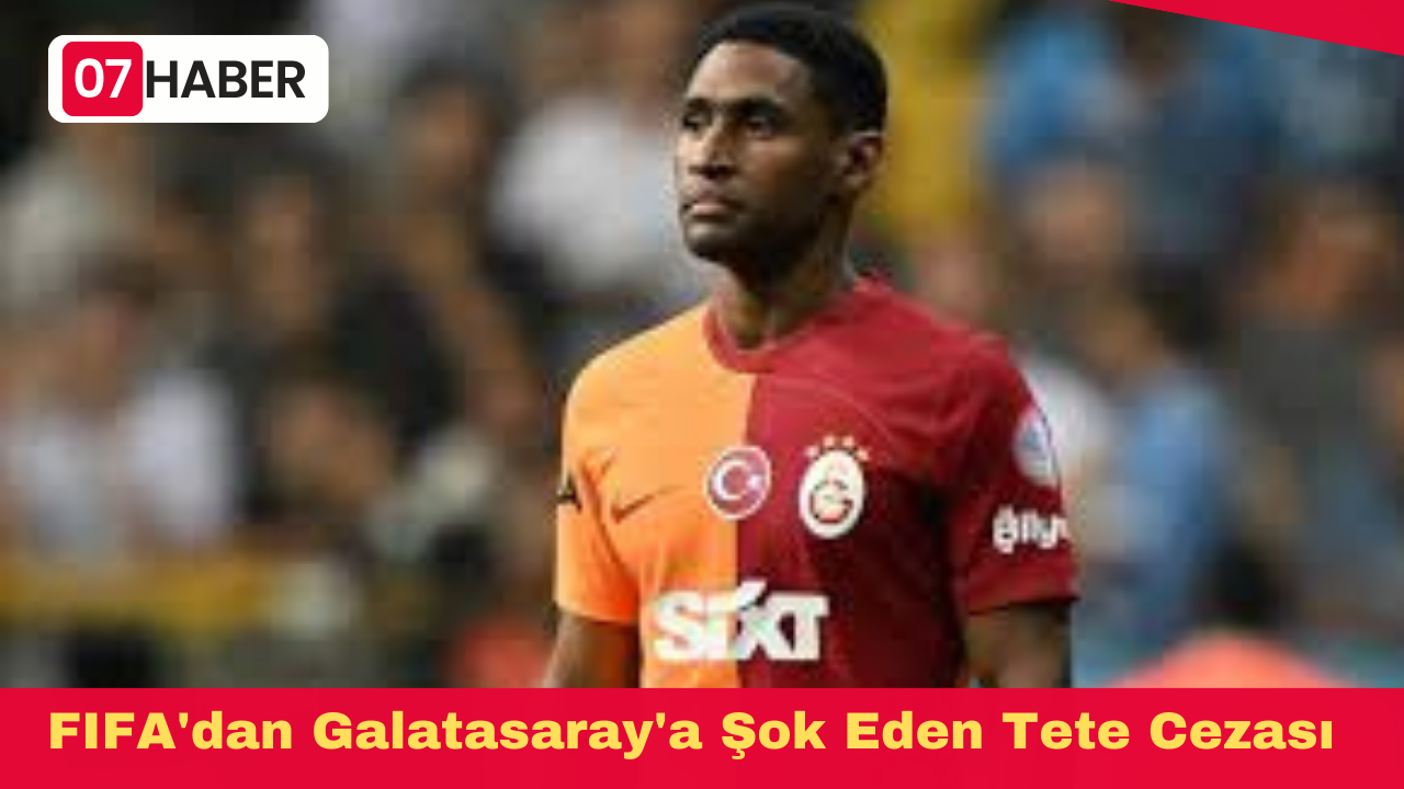 FIFA'dan Galatasaray'a Şok Eden Tete Cezası