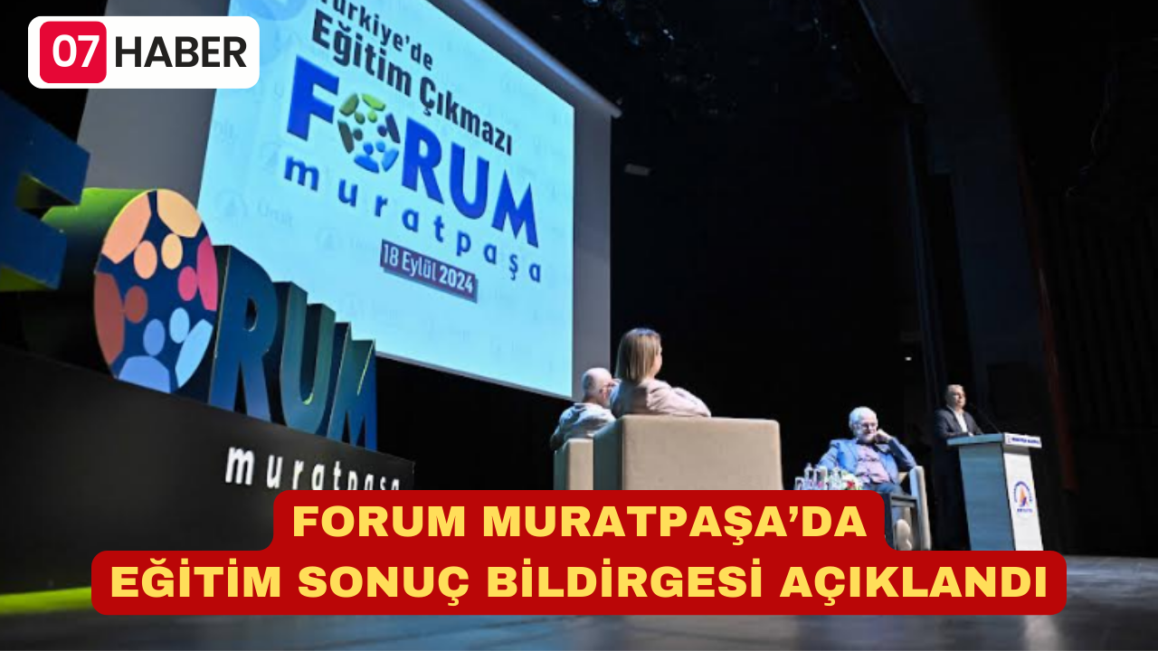 FORUM MURATPAŞA’DA EĞİTİM SONUÇ BİLDİRGESİ AÇIKLANDI