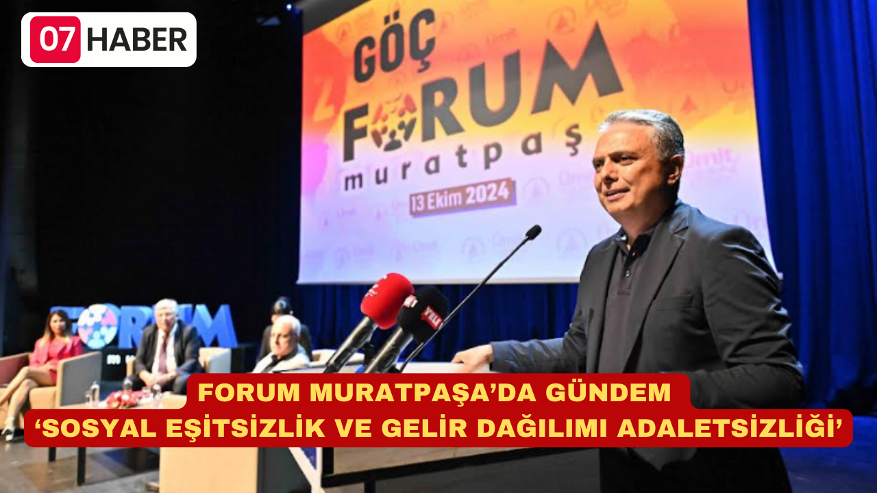 FORUM MURATPAŞA’DA GÜNDEM ‘SOSYAL EŞİTSİZLİK VE GELİR DAĞILIMI ADALETSİZLİĞİ’