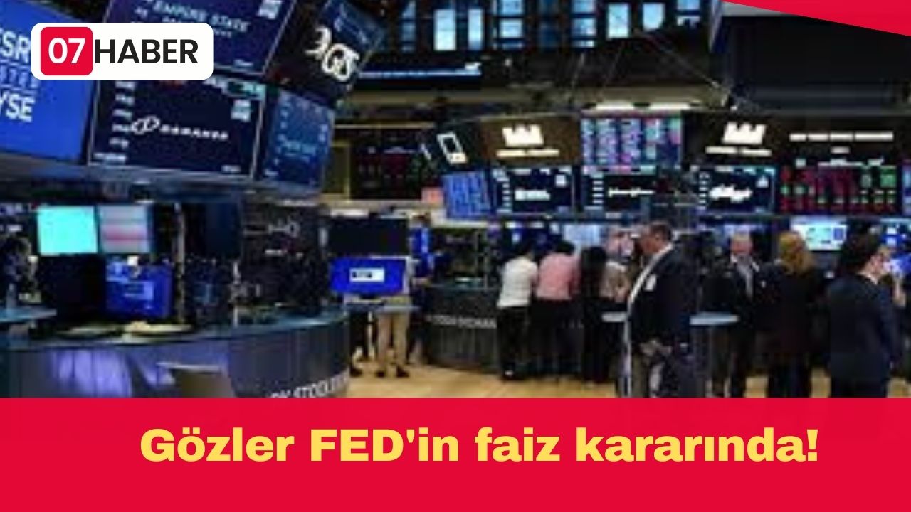 Gözler FED'in faiz kararında!