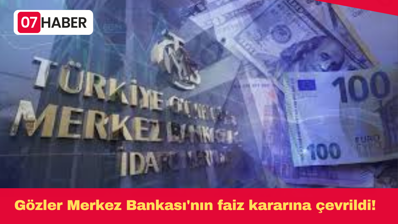 Gözler Merkez Bankası'nın faiz kararına çevrildi!