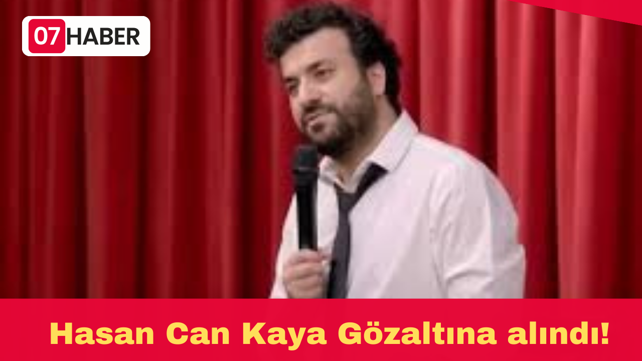 Hasan Can Kaya Gözaltına alındı!