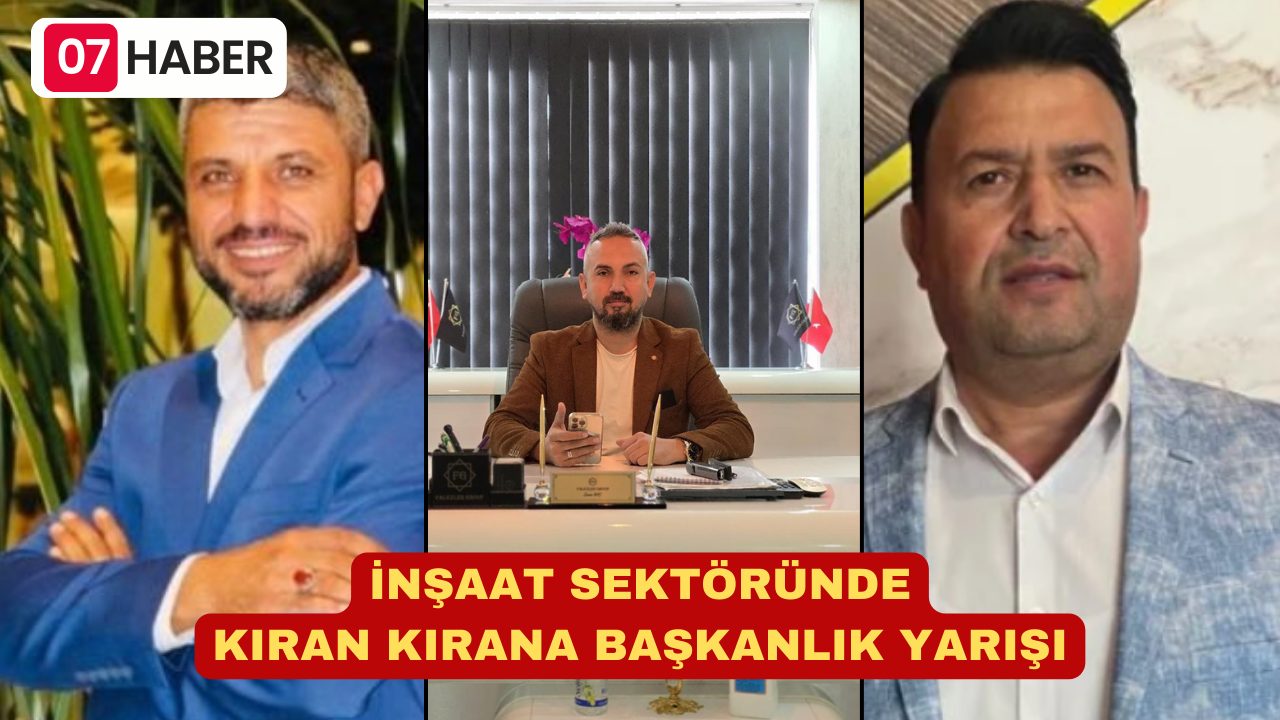 İNŞAAT SEKTÖRÜNDE KIRAN KIRANA BAŞKANLIK YARIŞI