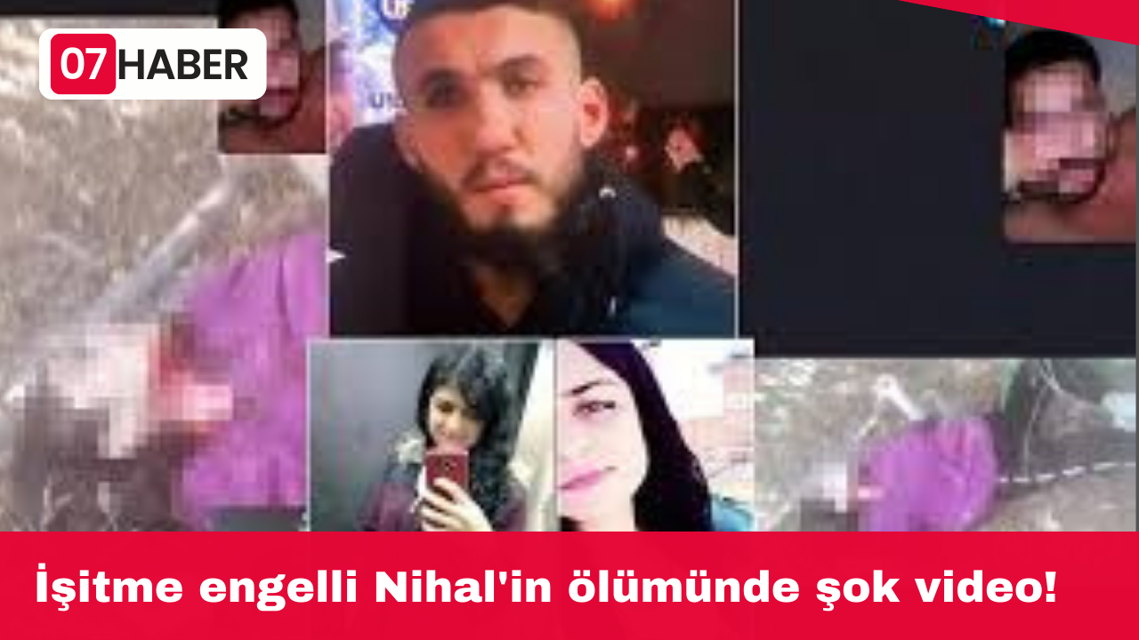 İşitme engelli Nihal'in ölümünde şok video!