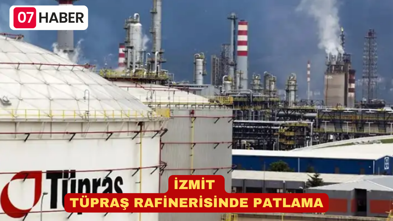 İZMİT TÜPRAŞ RAFİNERİSİNDE PATLAMA