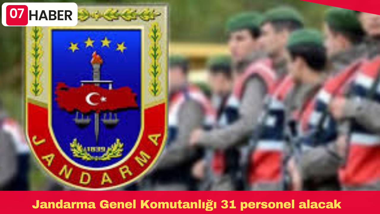 Jandarma Genel Komutanlığı 31 personel alacak