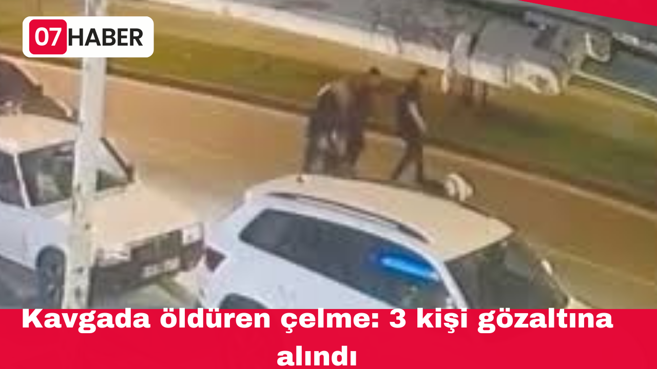 Kavgada öldüren çelme: 3 kişi gözaltına alındı