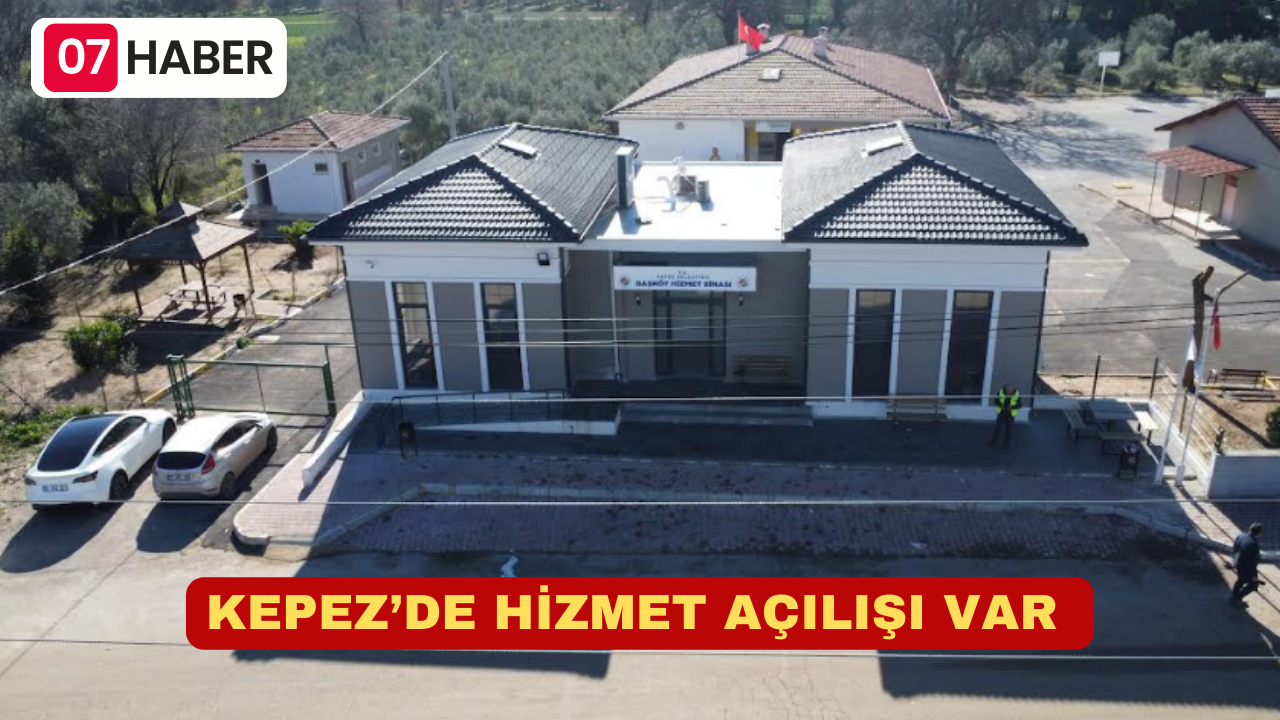 KEPEZ’DE HİZMET AÇILIŞI VAR