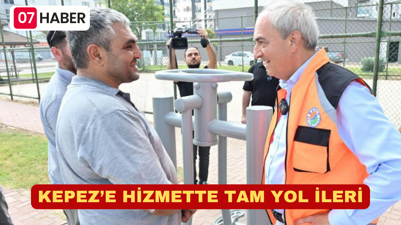 KEPEZ’E HİZMETTE TAM YOL İLERİ