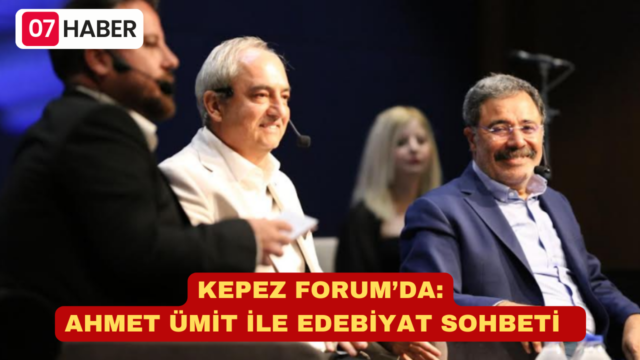 KEPEZ FORUM’DA: AHMET ÜMİT İLE EDEBİYAT SOHBETİ