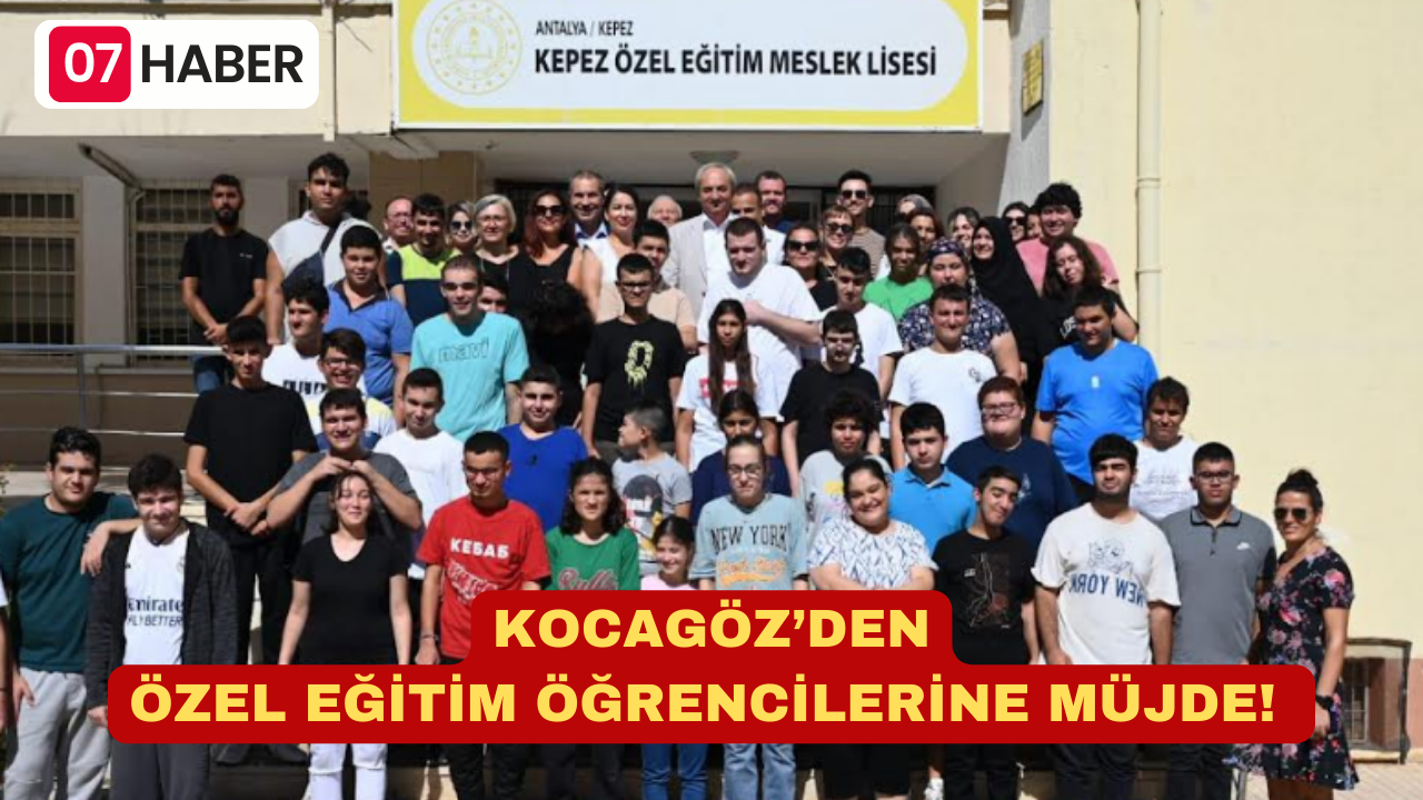 KOCAGÖZ’DEN ÖZEL EĞİTİM ÖĞRENCİLERİNE MÜJDE!