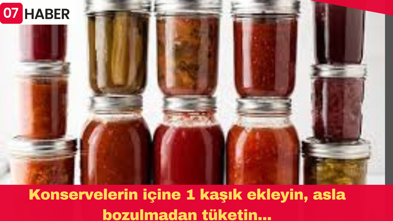 Konservelerin içine 1 kaşık ekleyin, asla bozulmadan tüketin...