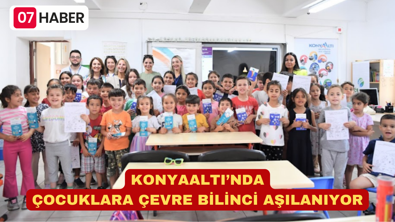 KONYAALTI’NDA ÇOCUKLARA ÇEVRE BİLİNCİ AŞILANIYOR