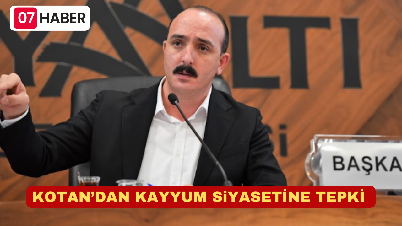 KOTAN’DAN KAYYUM SiYASETİNE TEPKİ