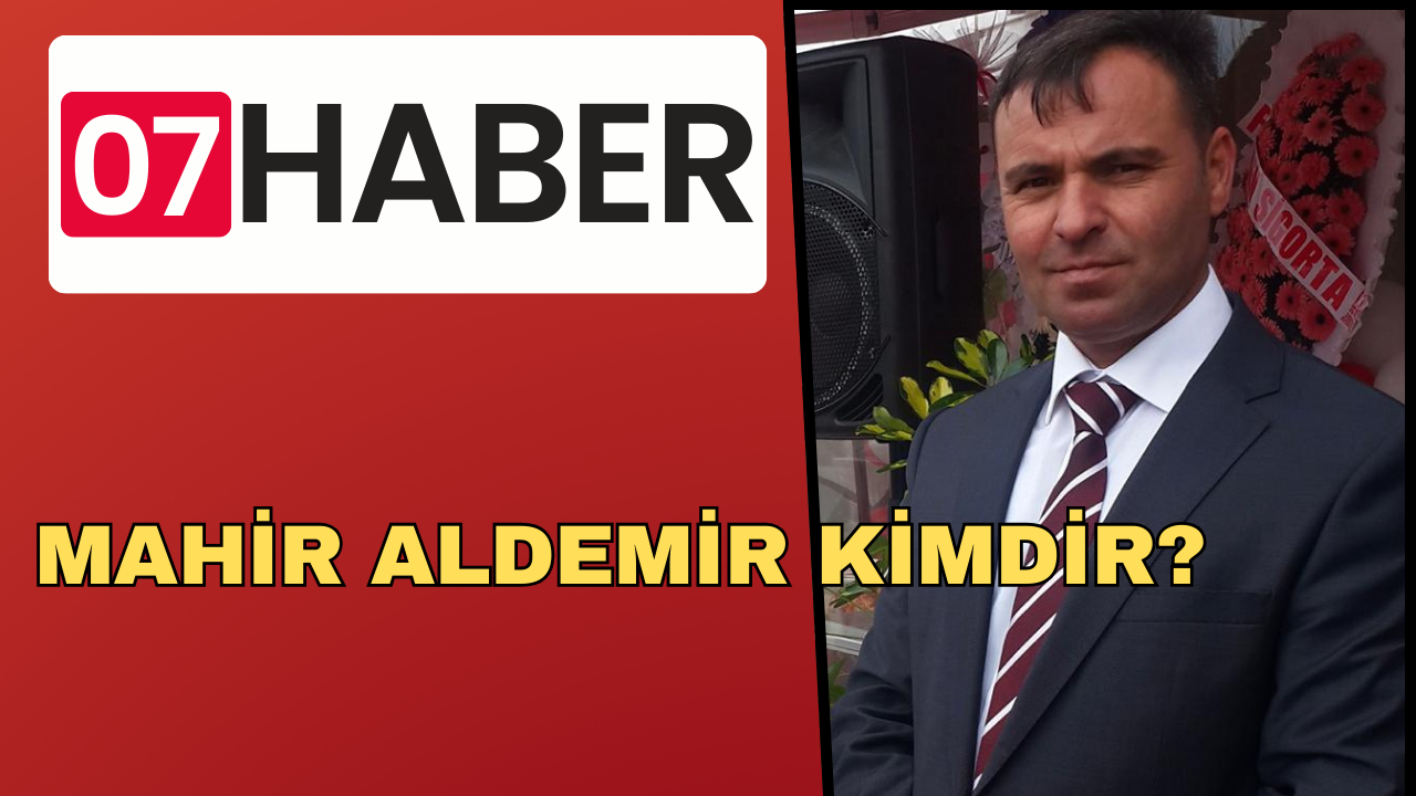 MAHİR ALDEMİR KİMDİR?