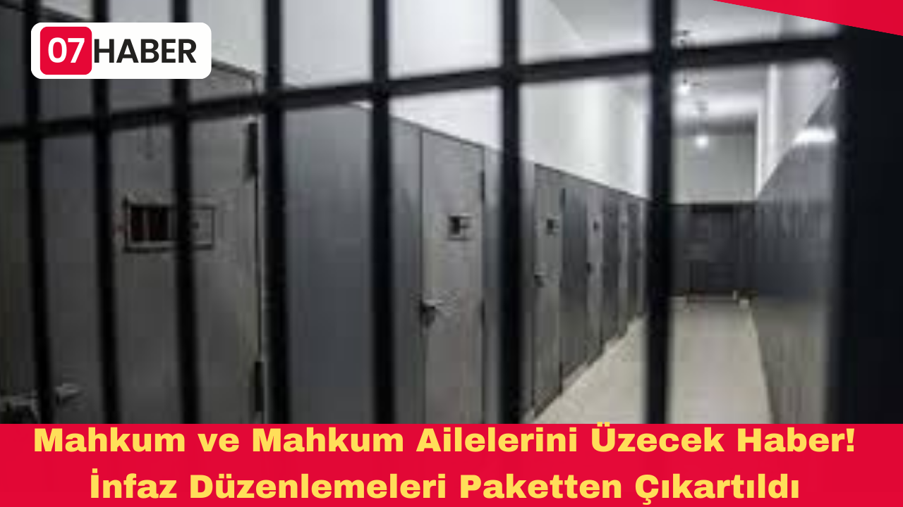 Mahkum ve Mahkum Ailelerini Üzecek Haber! İnfaz Düzenlemeleri Paketten Çıkartıldı