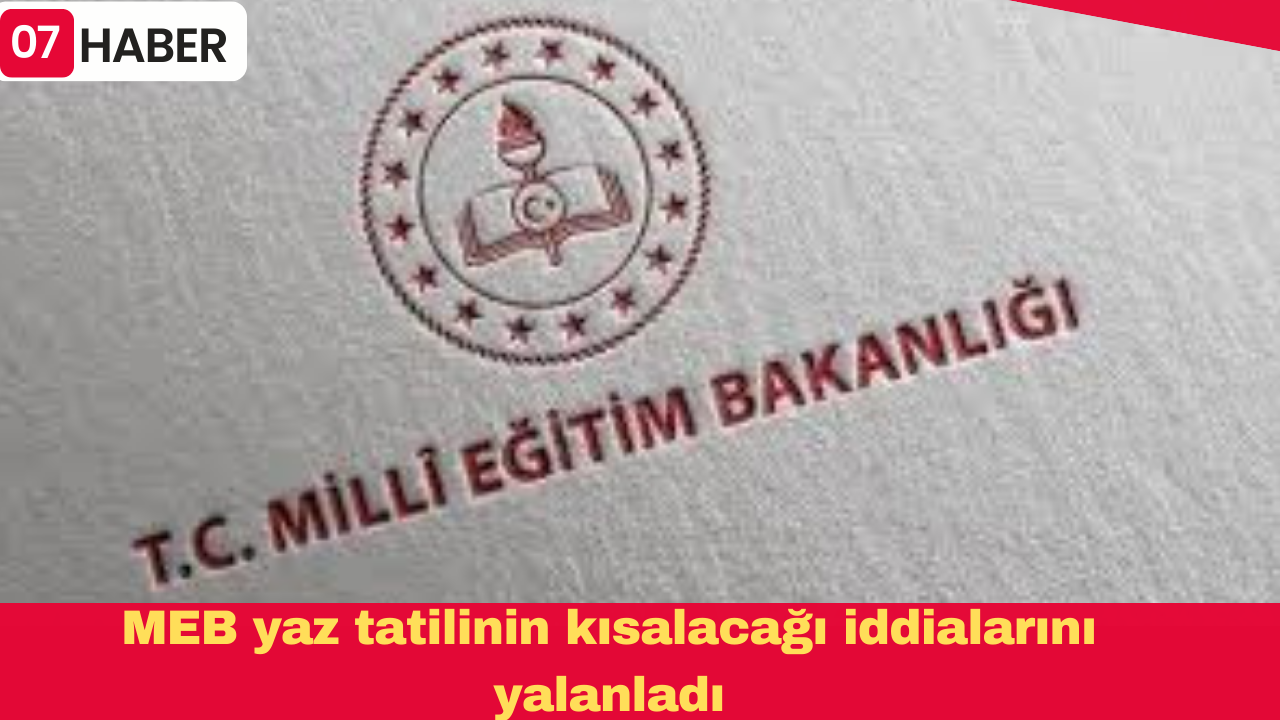 MEB yaz tatilinin kısalacağı iddialarını yalanladı