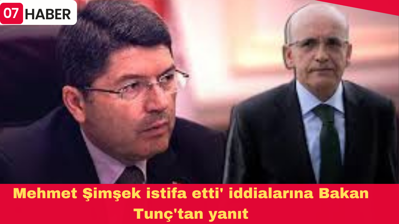 Mehmet Şimşek istifa etti' iddialarına Bakan Tunç'tan yanıt