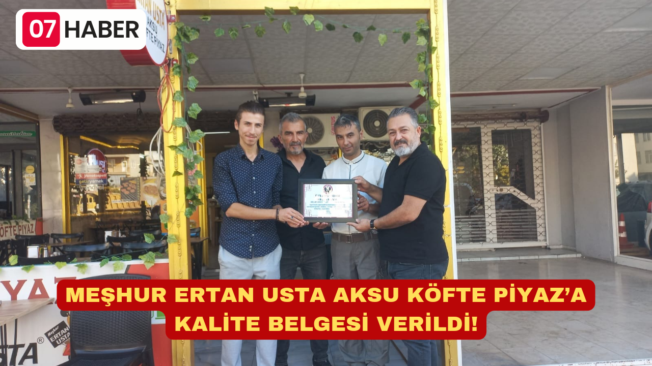 MEŞHUR ERTAN USTA AKSU KÖFTE PİYAZ’A KALİTE BELGESİ VERİLDİ!