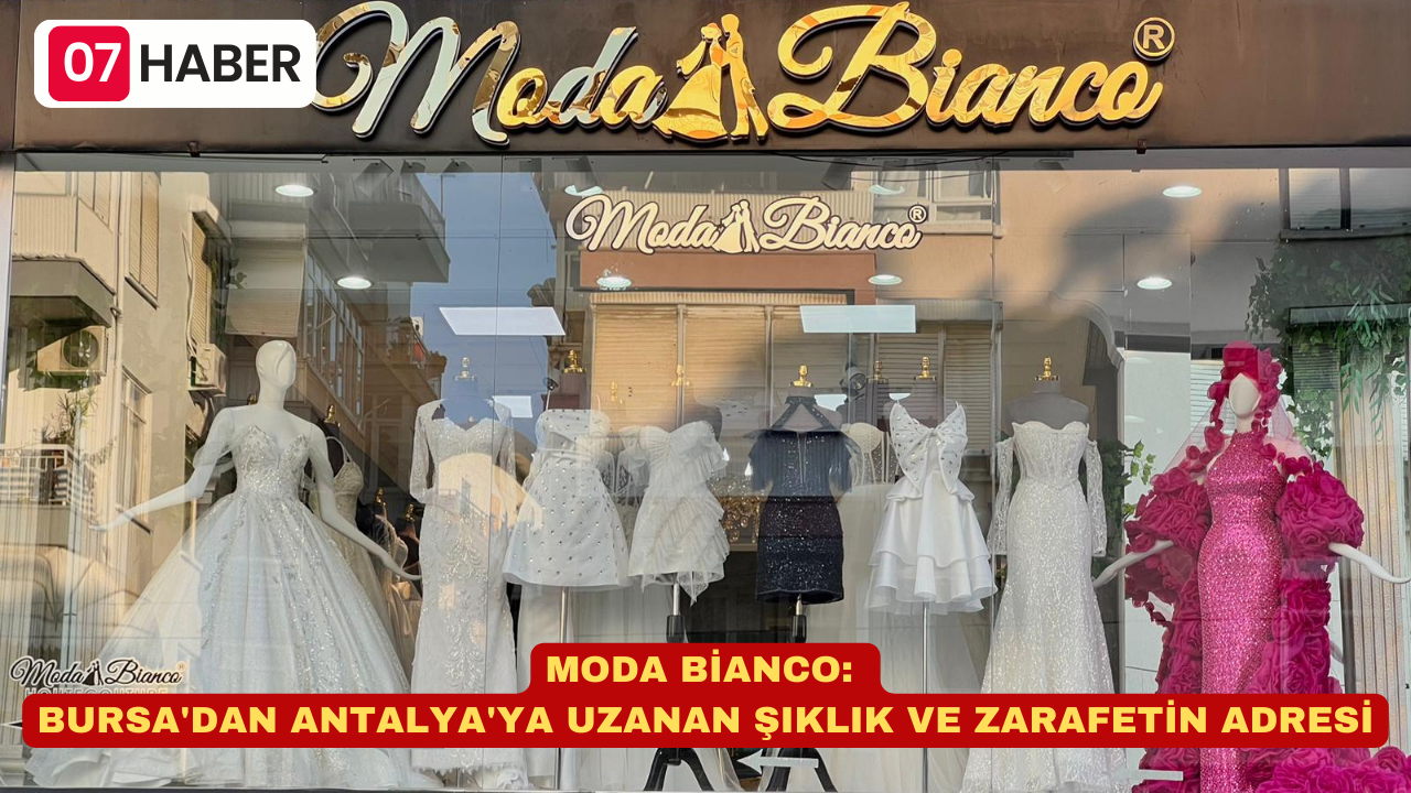 MODA BİANCO: BURSA'DAN ANTALYA'YA UZANAN ŞIKLIK VE ZARAFETİN ADRESİ