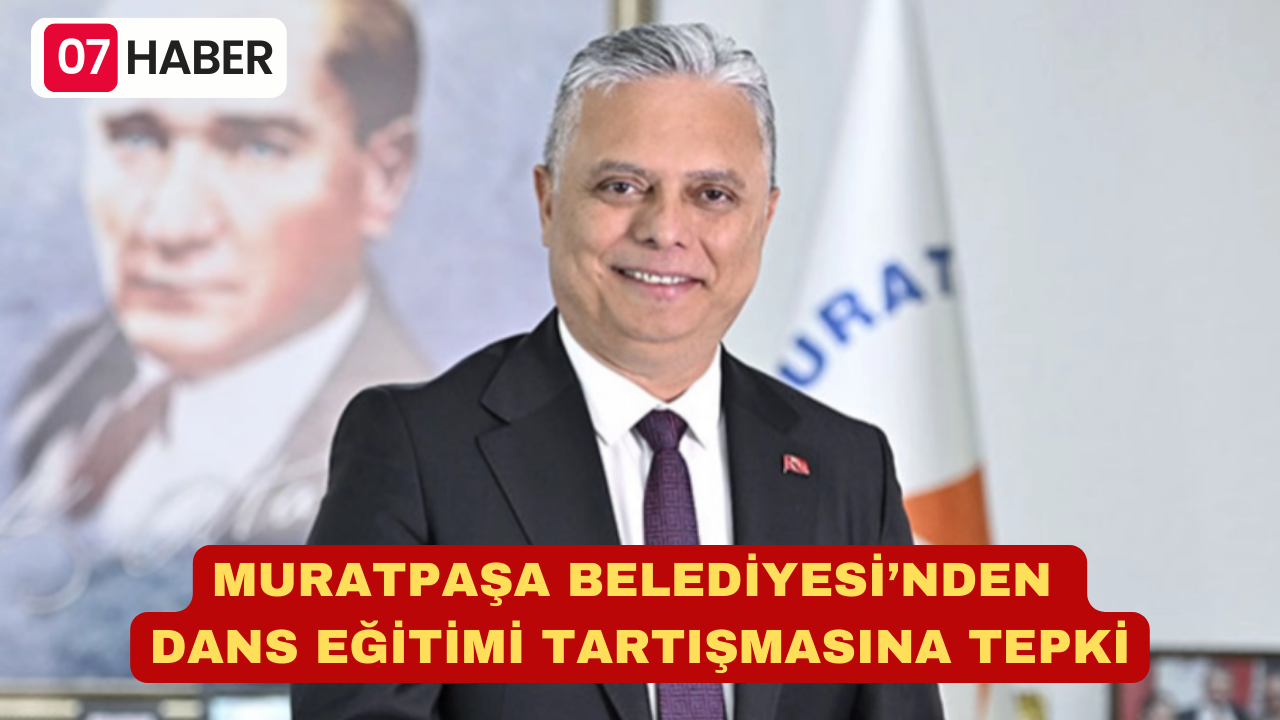 MURATPAŞA BELEDİYESİ’NDEN DANS EĞİTİMİ TARTIŞMASINA TEPKİ