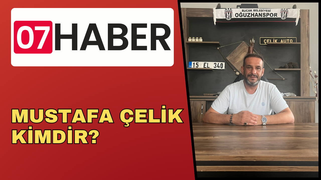 MUSTAFA ÇELİK KİMDİR?