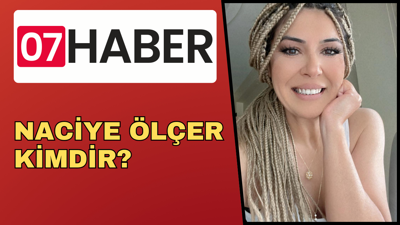 NACİYE ÖLÇER KİMDİR?