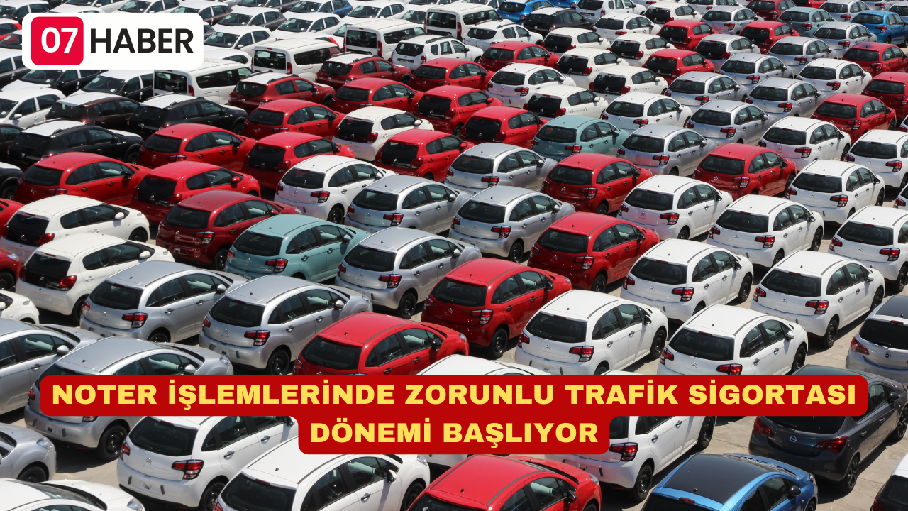 NOTER İŞLEMLERİNDE ZORUNLU TRAFİK SİGORTASI DÖNEMİ BAŞLIYOR