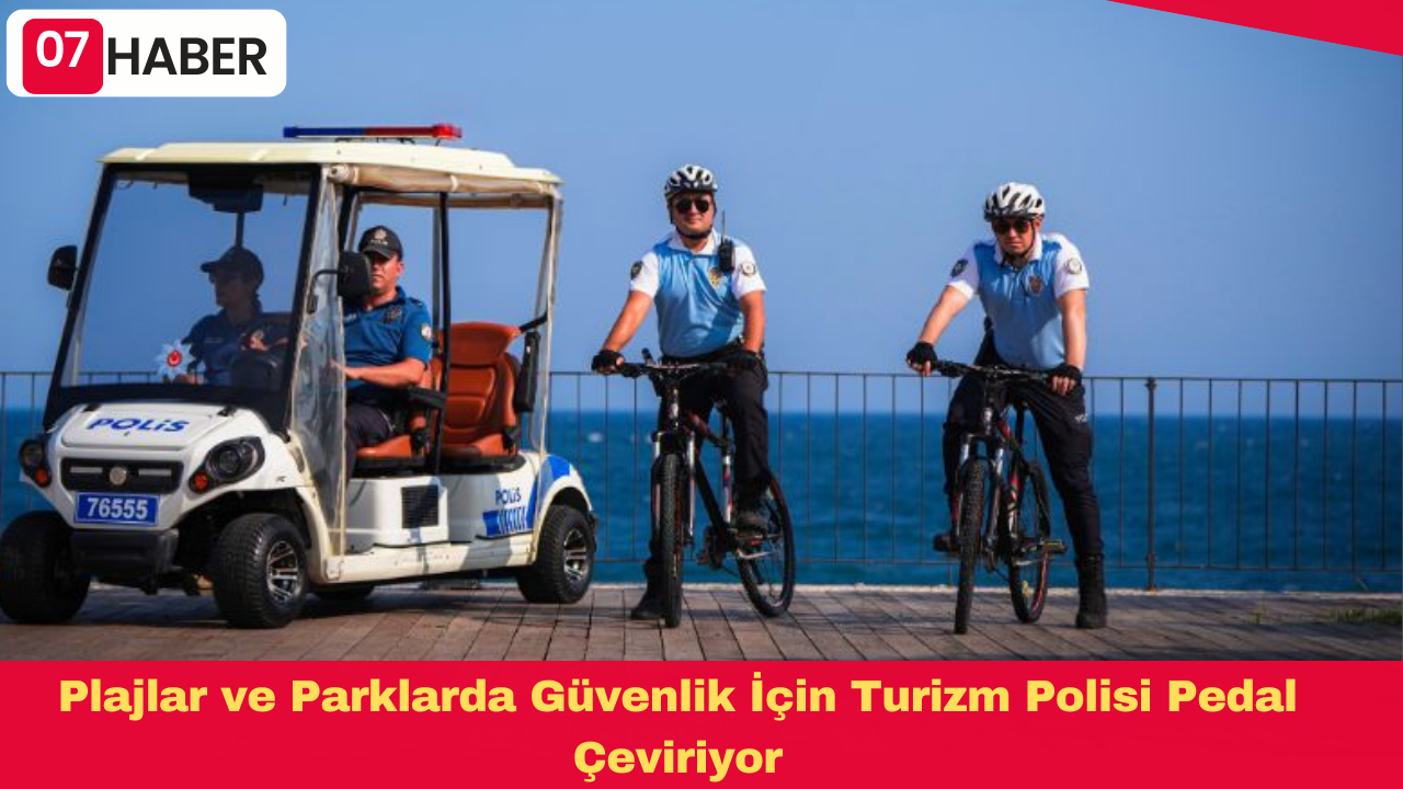 Plajlar ve Parklarda Güvenlik İçin Turizm Polisi Pedal Çeviriyor