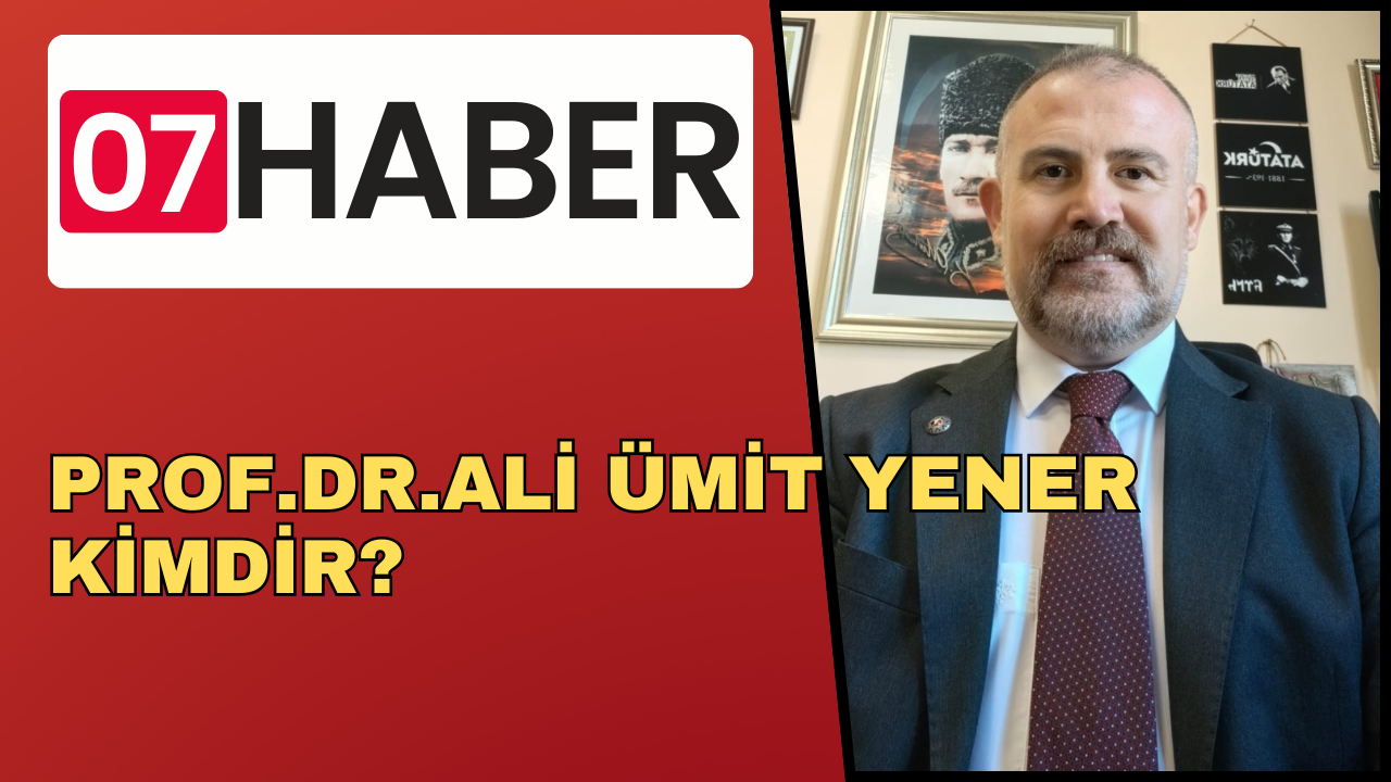 PROF.DR.ALİ ÜMİT YENER KİMDİR?