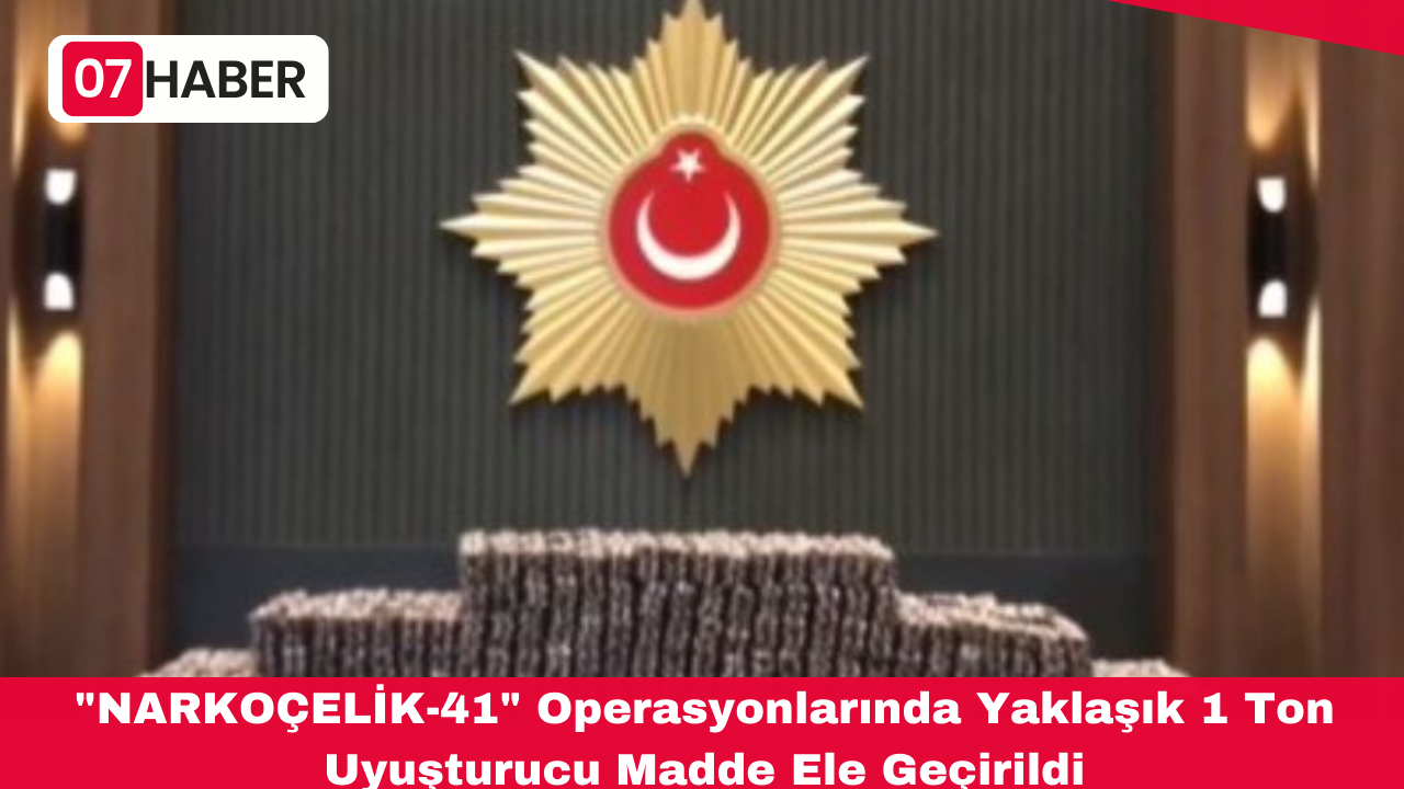 "NARKOÇELİK-41" Operasyonlarında Yaklaşık 1 Ton Uyuşturucu Madde Ele Geçirildi