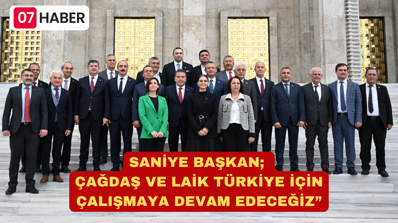 SANİYE BAŞKAN; ÇAĞDAŞ VE LAİK TÜRKİYE İÇİN ÇALIŞMAYA DEVAM EDECEĞİZ”