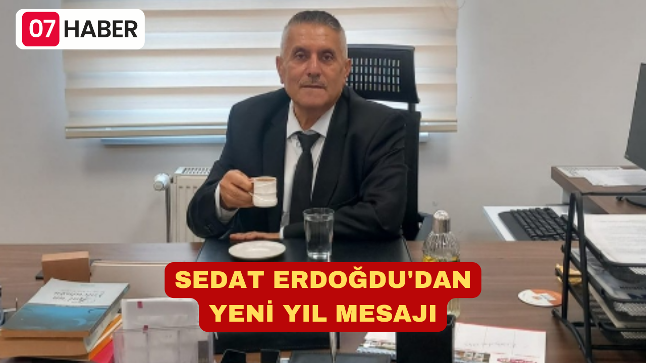 SEDAT ERDOĞDU'DAN YENİ YIL MESAJI