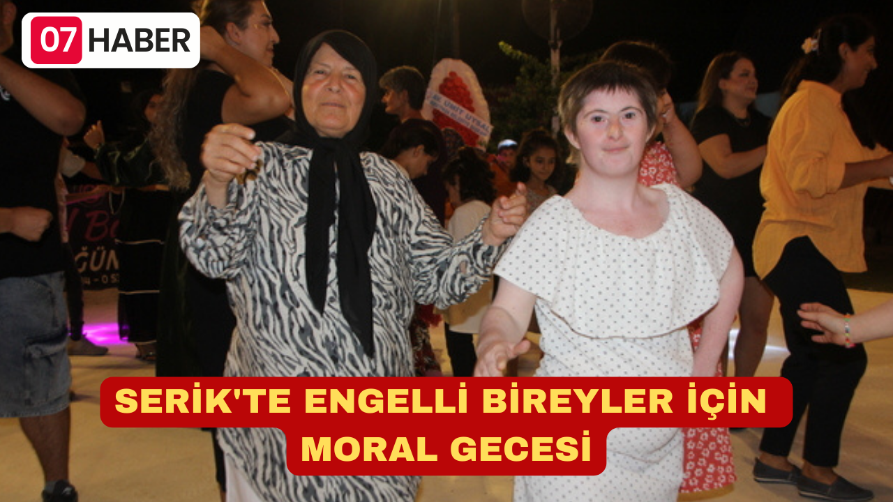 SERİK'TE ENGELLİ BİREYLER İÇİN  MORAL GECESİ