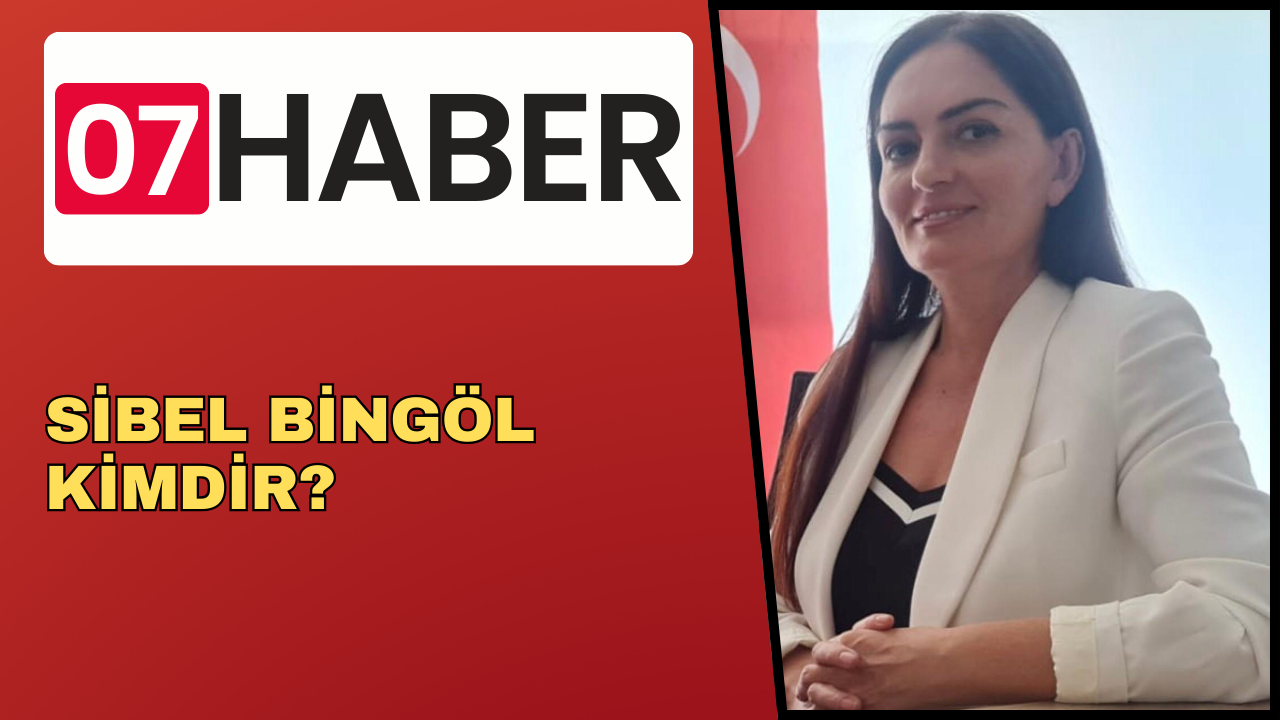 SİBEL BİNGÖL KİMDİR?