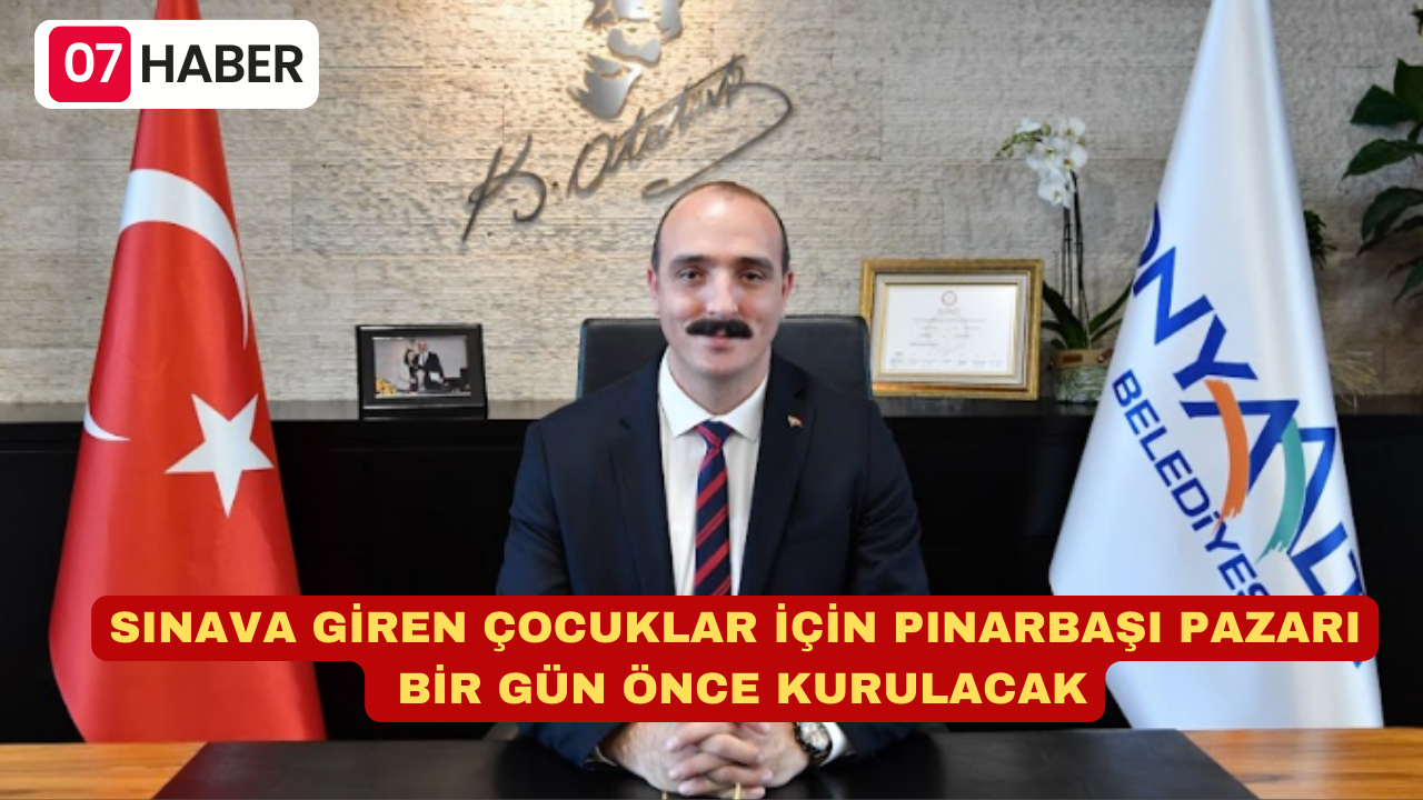 SINAVA GİREN ÇOCUKLAR İÇİN PINARBAŞI PAZARI BİR GÜN ÖNCE KURULACAK