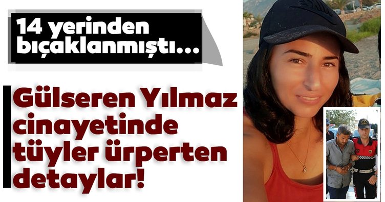 SON DAKİKA! 14 yerinden bıçaklanan Gülseren Yılmaz cinayetinde tüyler ürperten detaylar ortaya çıktı!