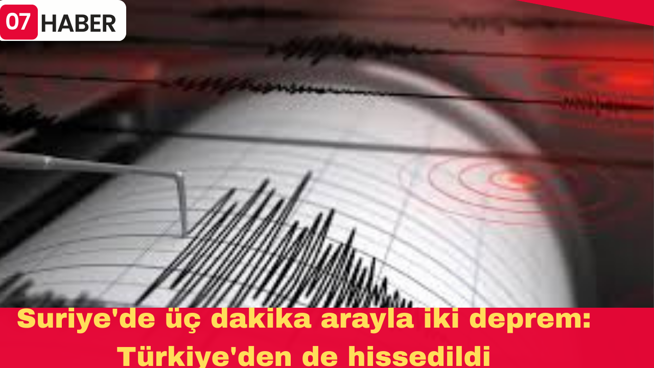 Suriye'de üç dakika arayla iki deprem: Türkiye'den de hissedildi