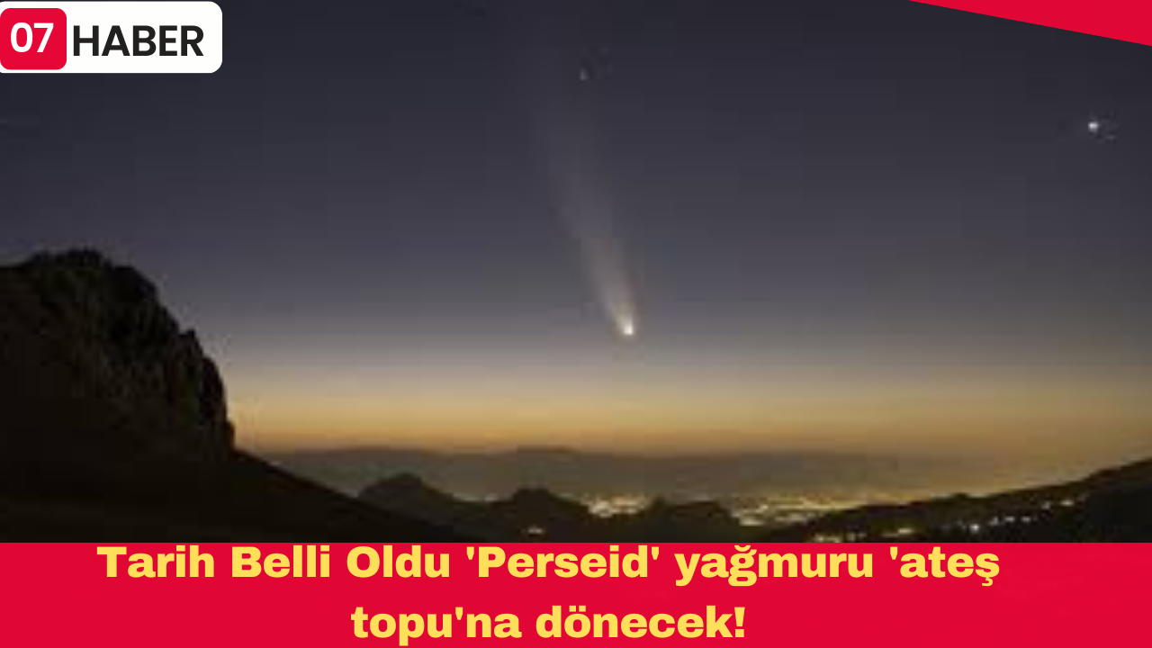 Tarih Belli Oldu 'Perseid' yağmuru 'ateş topu'na dönecek!