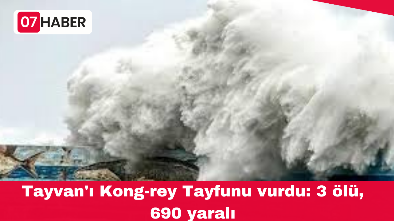 Tayvan'ı Kong-rey Tayfunu vurdu: 3 ölü, 690 yaralı