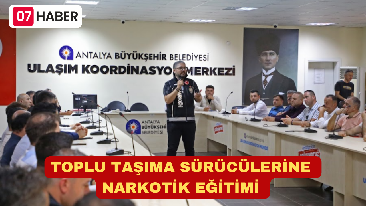 TOPLU TAŞIMA SÜRÜCÜLERİNE NARKOTİK EĞİTİMİ