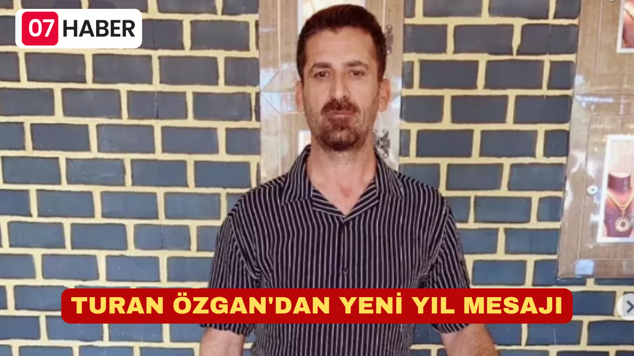 TURAN ÖZGAN'DAN YENİ YIL MESAJI